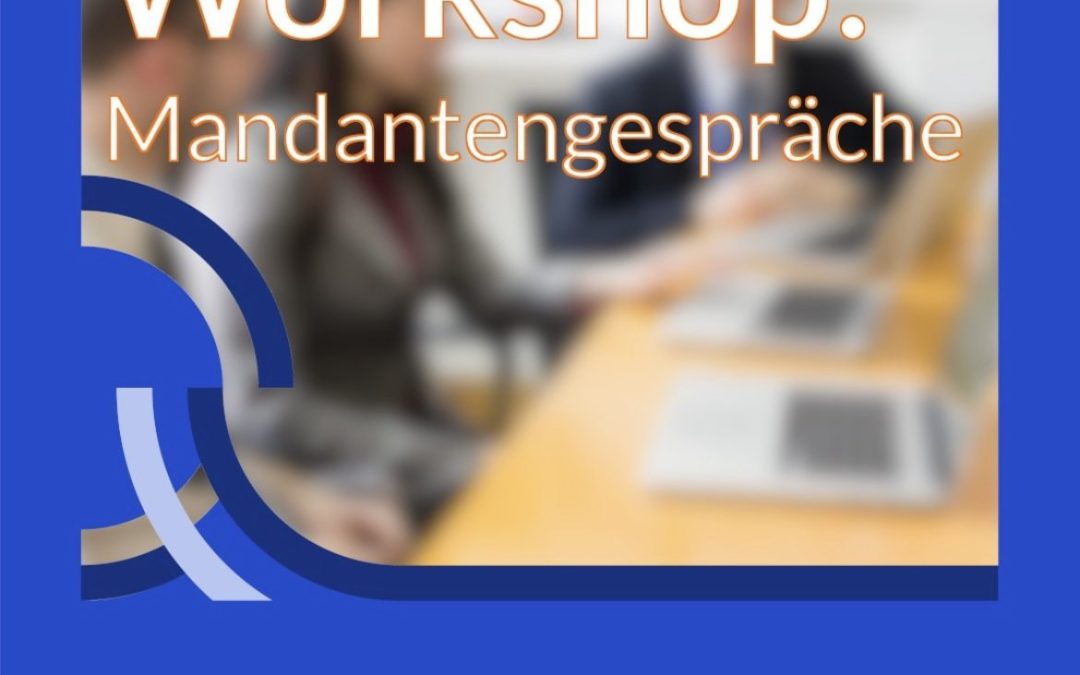 Workshop: Mandantengespräch